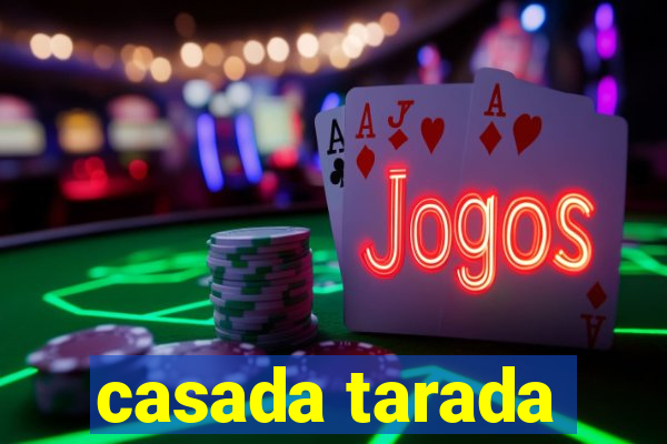 casada tarada